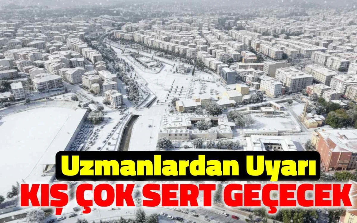 Uzmanlardan uyarı: kış çok sert geçecek