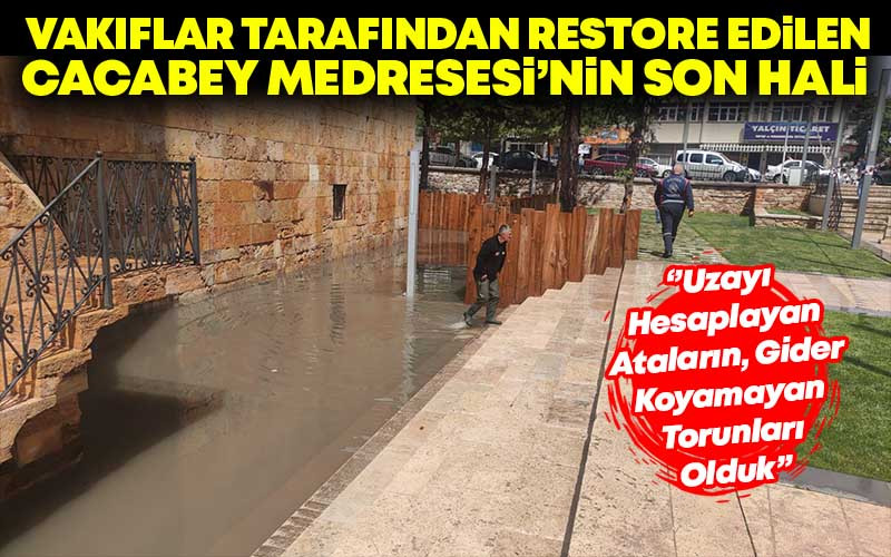 Vakıflar Tarafından Restore Edilen Cacabey Medresesi'ni Su Bastı