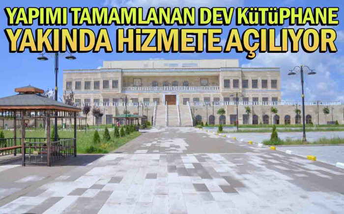 Yapımı Tamamlanan Dev Kütüphane Yakında Hizmete Açılıyor