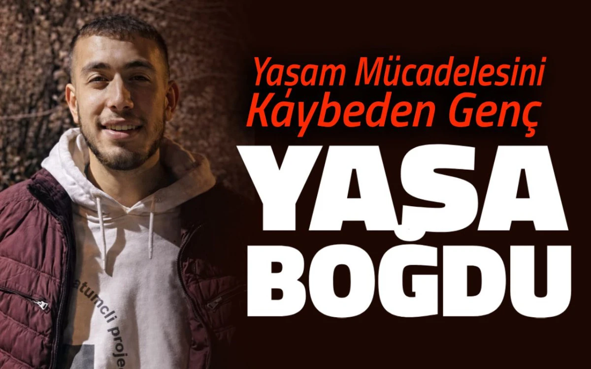 Yaşam m&uuml;cadelesini kaybeden gen&ccedil; yasa boğdu